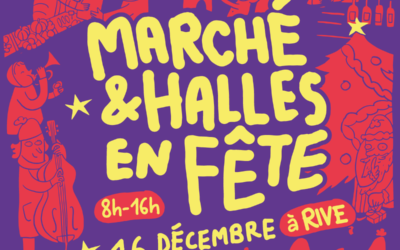 Recette de la bonne humeur: Marché et Halles en Fête – 16 décembre 2023 à Rive